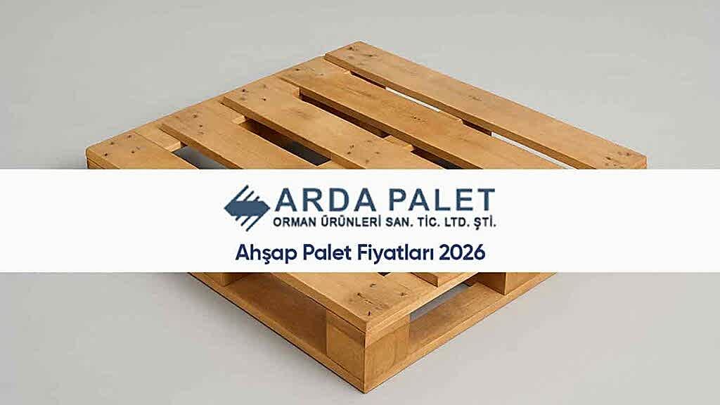 Ahşap Palet Fiyatları 2026