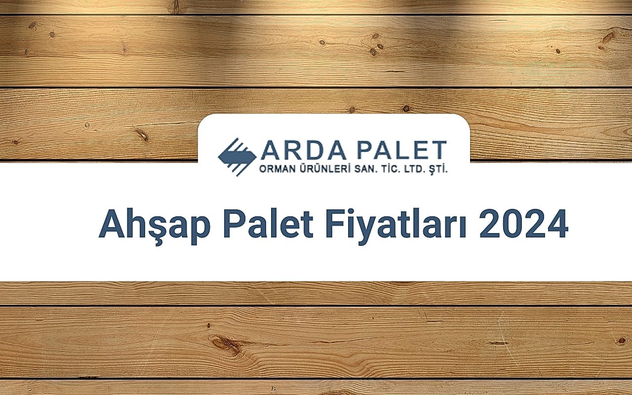 Ahşap Palet Fiyatları 2024