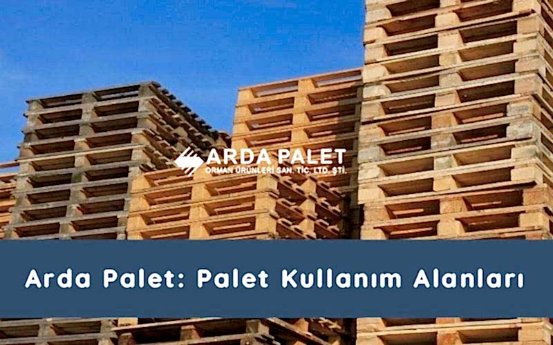 Arda Palet: Palet Kullanım Alanları